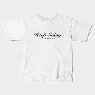 Keep Going_02 Kids T-Shirt